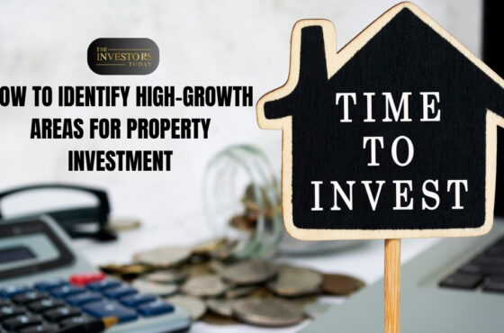 How to Identify High-Growth Areas for Property Investment