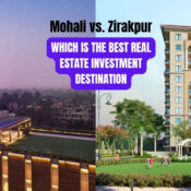 Mohali vs. Zirakpur: Which Is the Best Real Estate Investment Destination