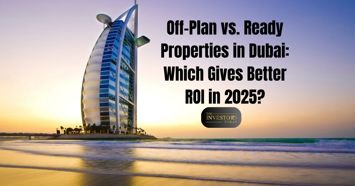 Off-Plan vs. Ready Properties in Dubai: Which Gives Better ROI in 2025