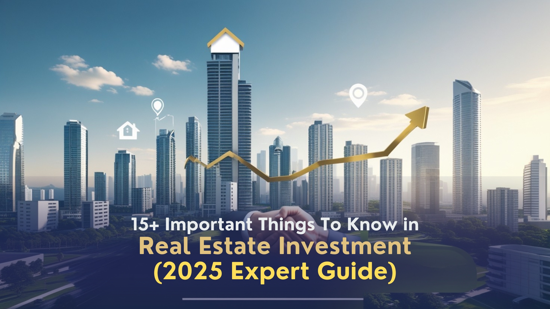 15+ Important Things To Know in Real Estate Investment (2025 Expert Guide)